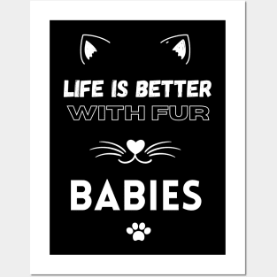 Life is Better with Fur Babies Funny Cat lovers Posters and Art